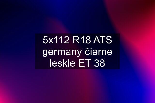 5x112 R18 ATS germany čierne leskle ET 38