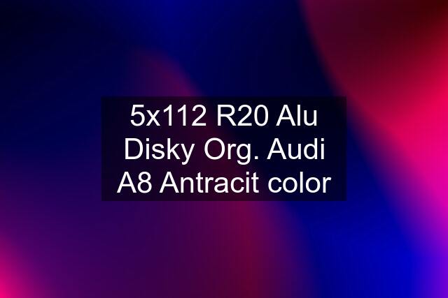 5x112 R20 Alu Disky Org. Audi A8 Antracit color