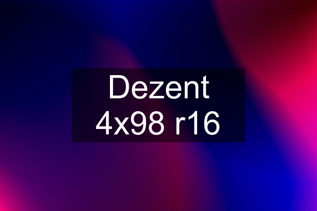 Dezent 4x98 r16