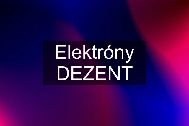 Elektróny DEZENT