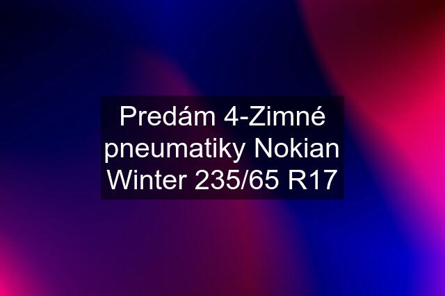 Predám 4-Zimné pneumatiky Nokian Winter 235/65 R17