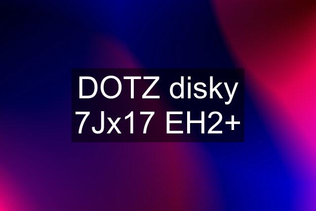 DOTZ disky 7Jx17 EH2+