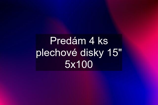 Predám 4 ks plechové disky 15" 5x100