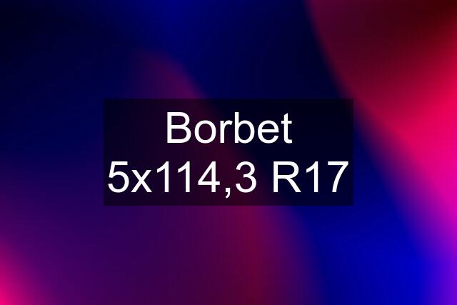 Borbet 5x114,3 R17