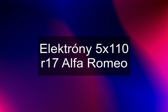 Elektróny 5x110 r17 Alfa Romeo