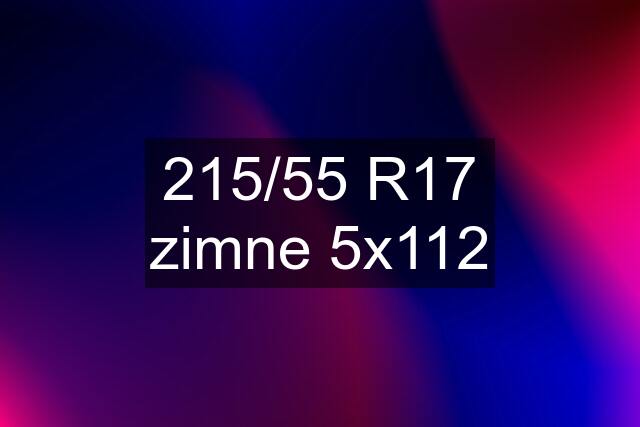 215/55 R17 zimne 5x112