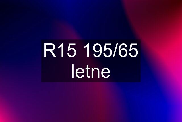 R15 195/65 letne