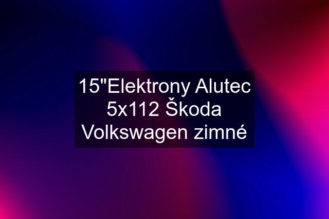 15"Elektrony Alutec 5x112 Škoda Volkswagen zimné