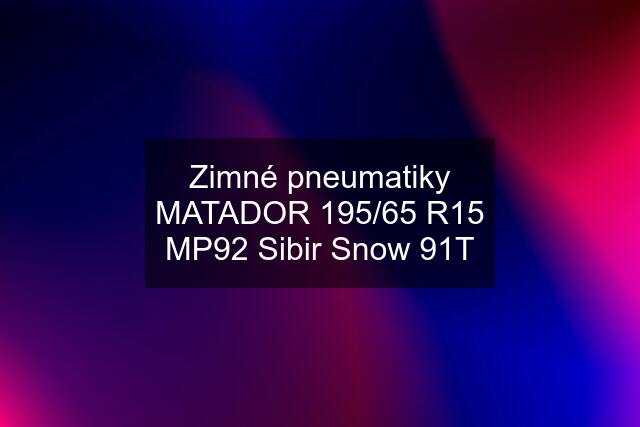 Zimné pneumatiky MATADOR 195/65 R15 MP92 Sibir Snow 91T