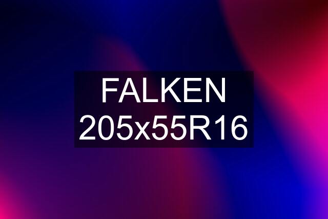 FALKEN 205x55R16