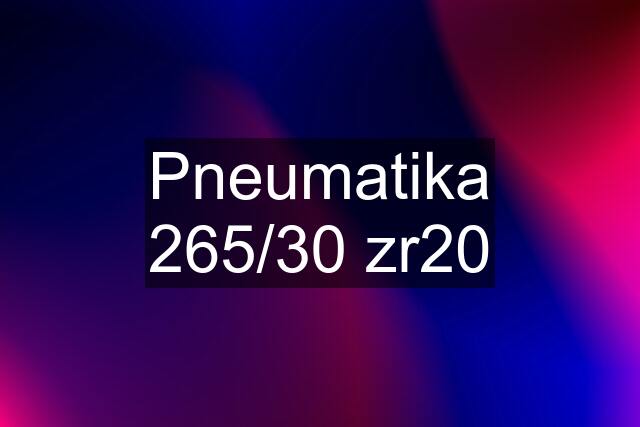 Pneumatika 265/30 zr20