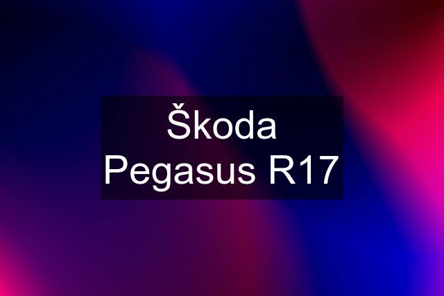 Škoda Pegasus R17