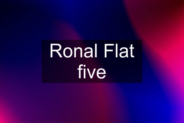 Ronal Flat five