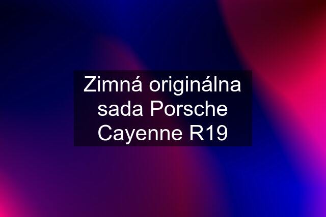 Zimná originálna sada Porsche Cayenne R19