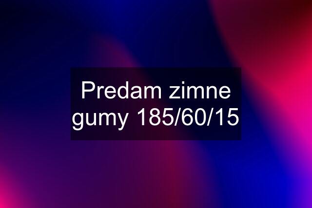 Predam zimne gumy 185/60/15