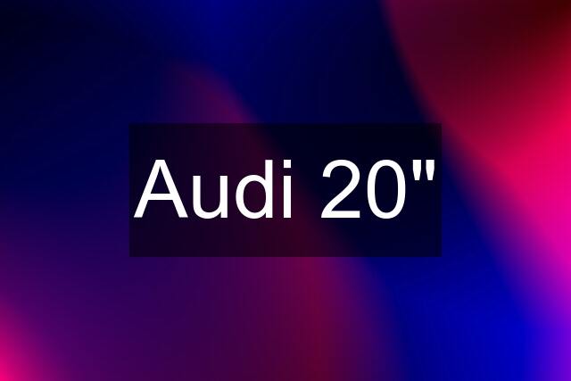 Audi 20"