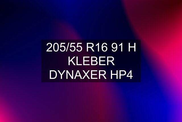 205/55 R16 91 H KLEBER DYNAXER HP4