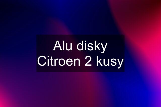 Alu disky Citroen 2 kusy