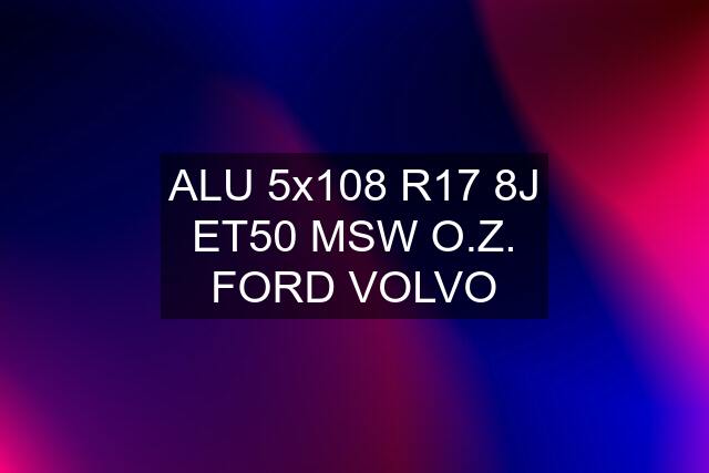 ALU 5x108 R17 8J ET50 MSW O.Z. FORD VOLVO