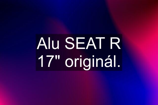 Alu SEAT R 17" originál.