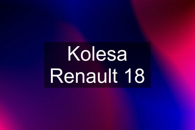 Kolesa Renault 18