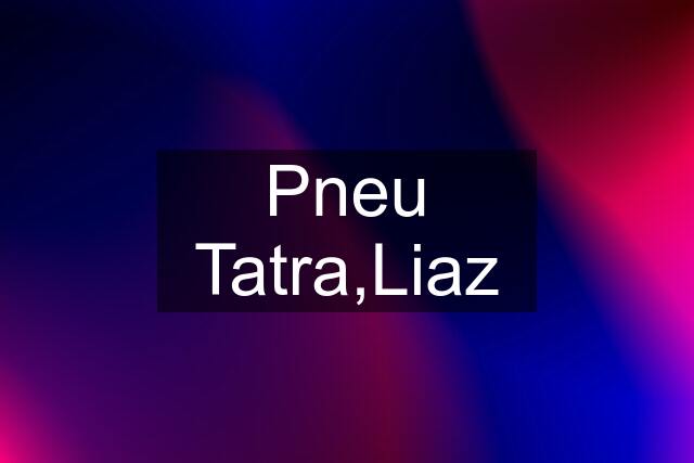 Pneu Tatra,Liaz