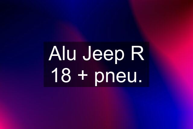 Alu Jeep R 18 + pneu.