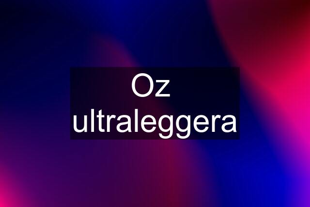 Oz  ultraleggera