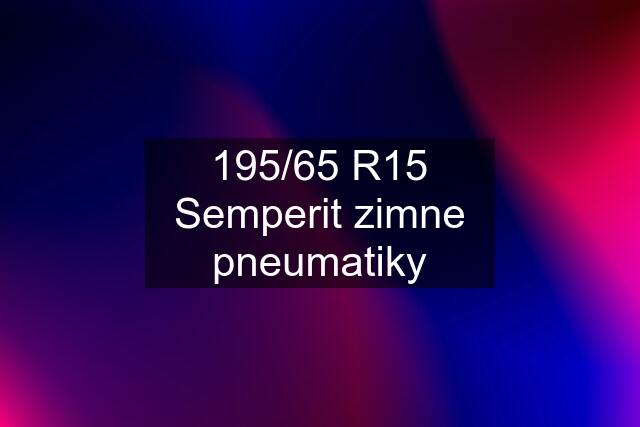 195/65 R15 Semperit zimne pneumatiky