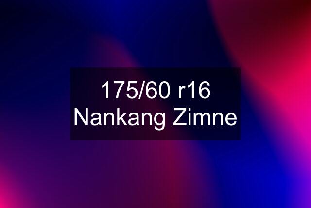 175/60 r16 Nankang Zimne