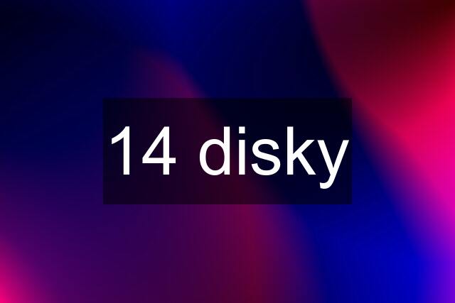 14 disky