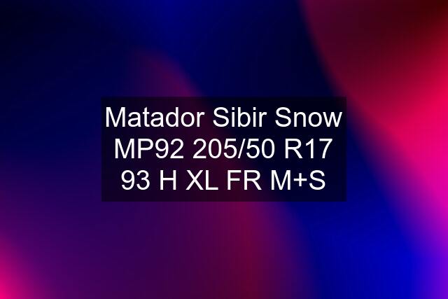 Matador Sibir Snow MP92 205/50 R17 93 H XL FR M+S