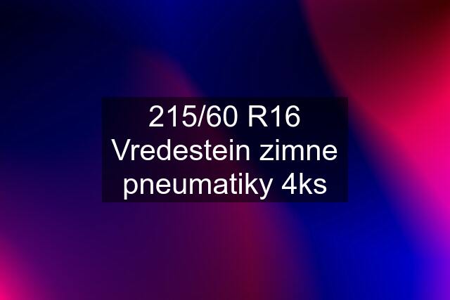 215/60 R16 Vredestein zimne pneumatiky 4ks