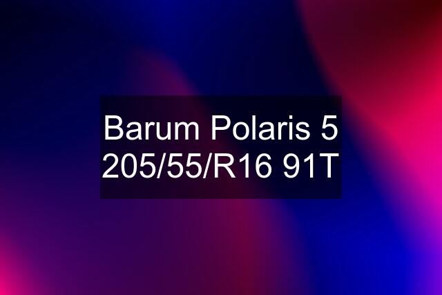 Barum Polaris 5 205/55/R16 91T