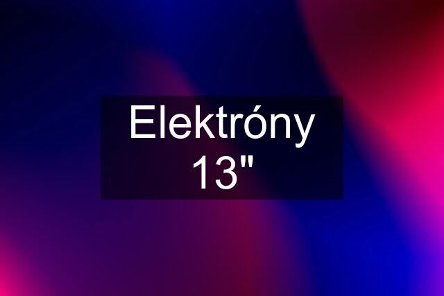 Elektróny 13"