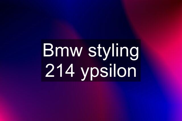 Bmw styling 214 ypsilon