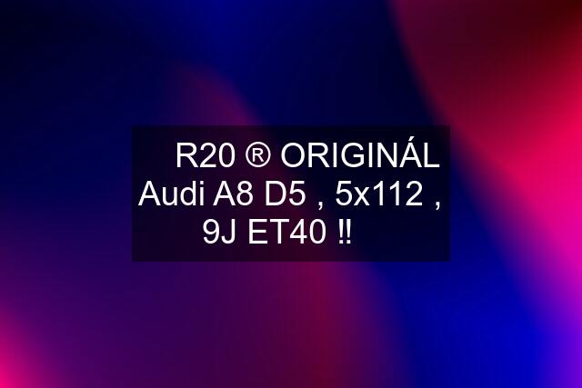 ✅ R20 ®️ ORIGINÁL Audi A8 D5 , 5x112 , 9J ET40 ‼️✅