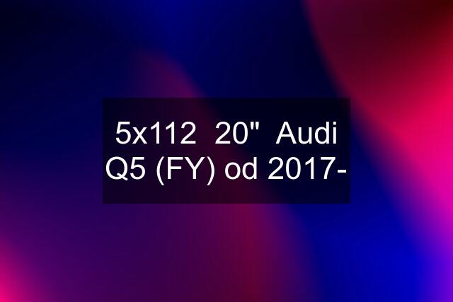 5x112  20"  Audi Q5 (FY) od 2017-