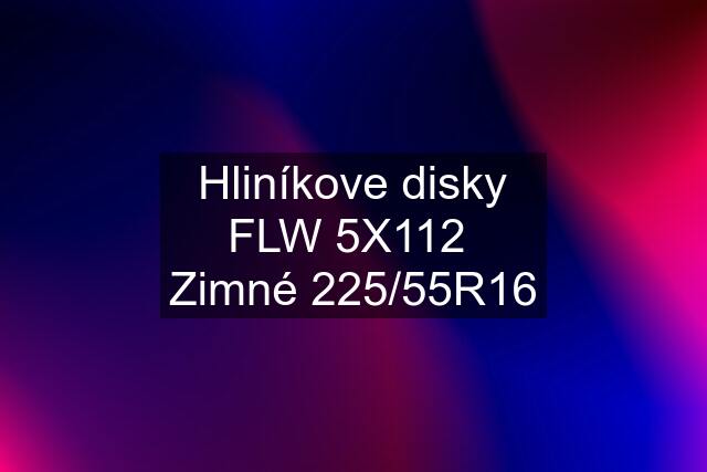 Hliníkove disky FLW 5X112  Zimné 225/55R16