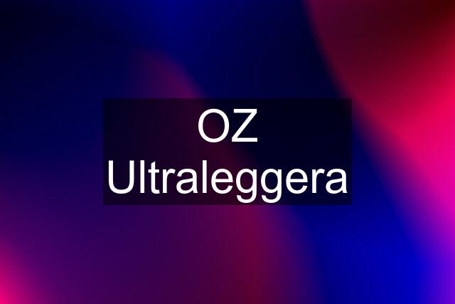 OZ Ultraleggera