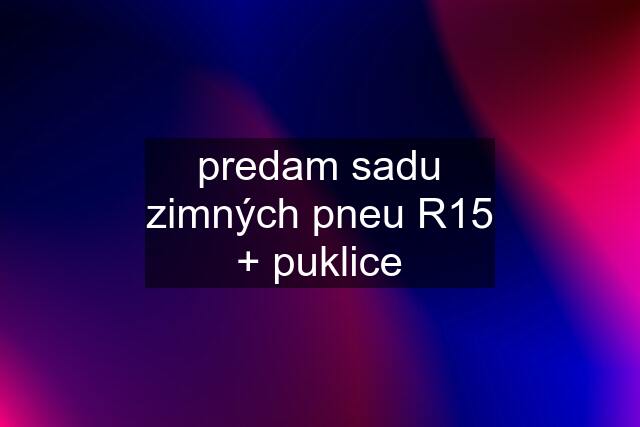 predam sadu zimných pneu R15 + puklice