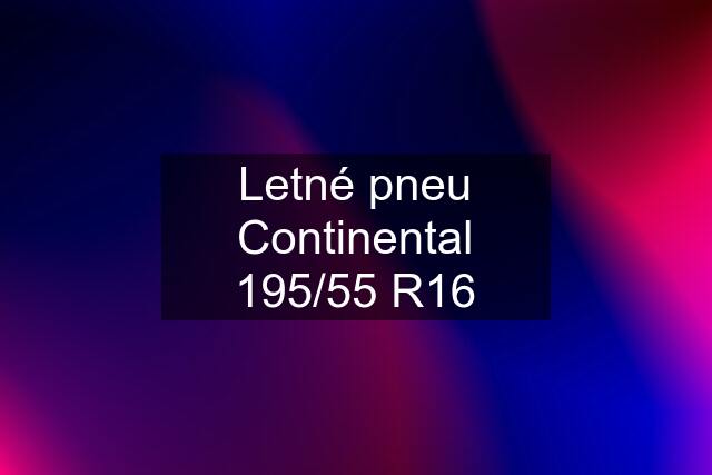 Letné pneu Continental 195/55 R16