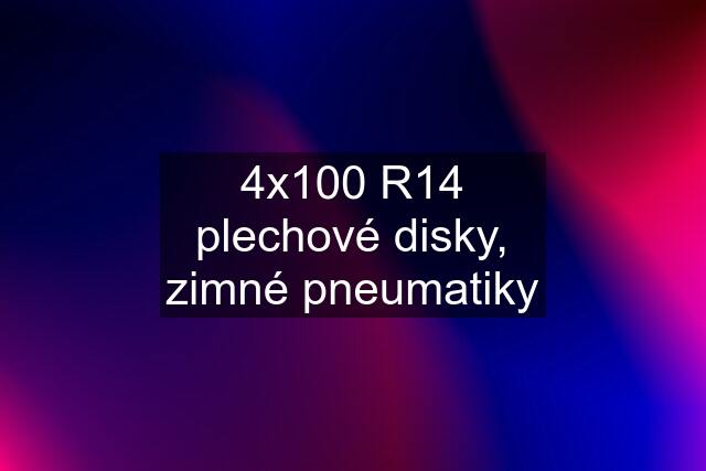 4x100 R14 plechové disky, zimné pneumatiky