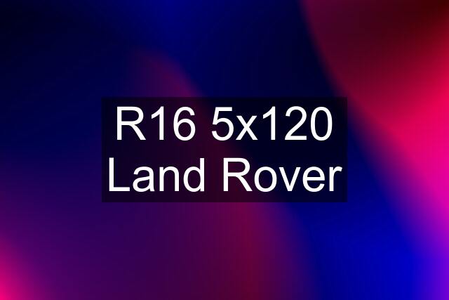 R16 5x120 Land Rover