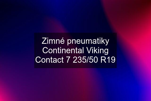 Zimné pneumatiky Continental Viking Contact 7 235/50 R19