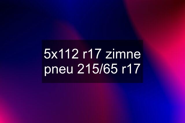 5x112 r17 zimne pneu 215/65 r17