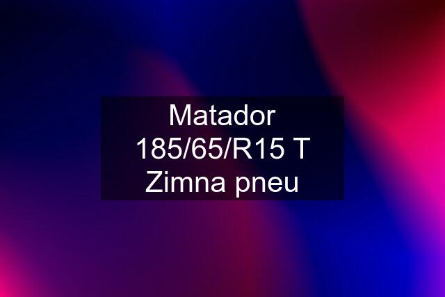 Matador 185/65/R15 T Zimna pneu