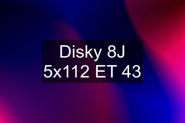 Disky 8J 5x112 ET 43