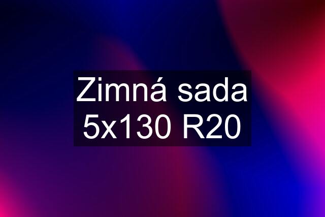 Zimná sada 5x130 R20