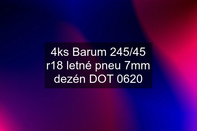 4ks Barum 245/45 r18 letné pneu 7mm dezén DOT 0620